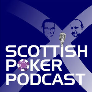 Scottish Poker Podcast Episode 7