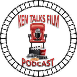 Ken Talks Film Podcast - Episode 14