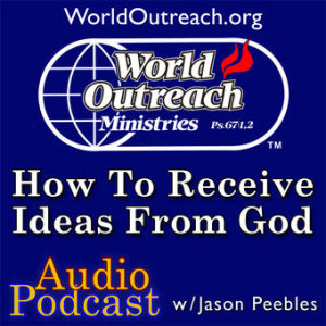 Part 1 – How To Receive Ideas From God