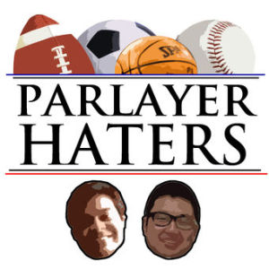 Parlayer Haters Podcast 7-9-15