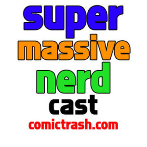 Super Massive Nerd Cast - Episode: 001 - "Make DC Great Again"
