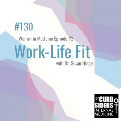 #130 Work-Life Fit: Women In Medicine