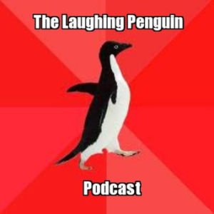 Laughing Penguin Podcast 8