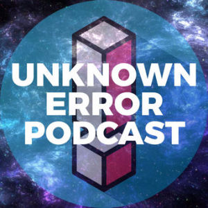 Wet Hot American Summer | Unknown Error Podcast #38