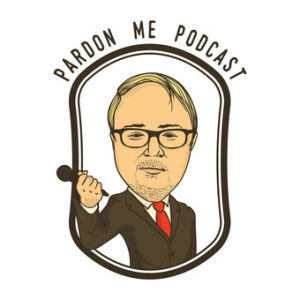 Pardon Me Podcast Episode 7 - 11/13/16