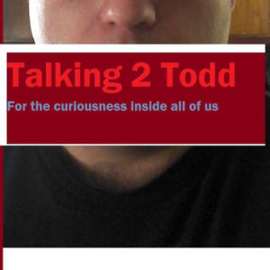 Talking 2 Todd Episode 1