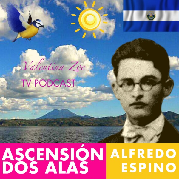 ASCENSIÓN Poema Alfredo Espino POEMA DOS ALAS de Alfredo Espino