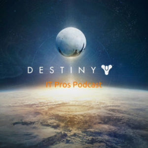 Destiny IT Pros: Destiny 2. Has Destiny Grown up? We Make a Comeback