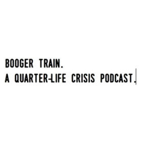 Booger Train - Episode 7: The Episode Where We Beg For Forgiveness