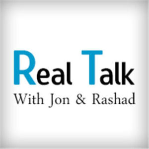 Real Talk w/ Jon & Rashad Ep. 38