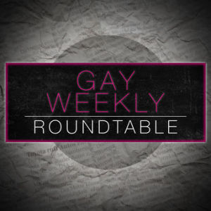 Pride Special, #ResistMarch | Gay Weekly Roundtable