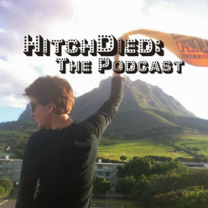 HitchDieds in Cape Town Podcast Episode 43