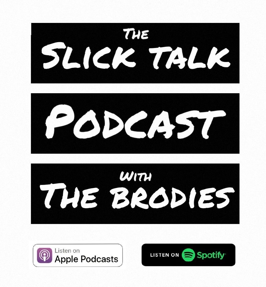 The Slick Talk Podcast with The Brodies