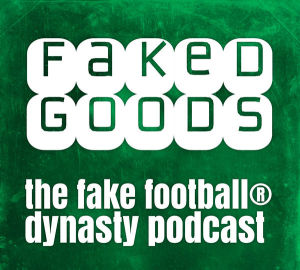 The Faked Goods: Fantasy Football Podcast #70
