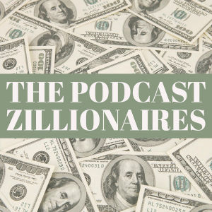 Podcast Zillionaire: Episode 14